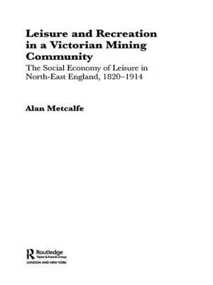 cover image of Leisure and Recreation in a Victorian Mining Community